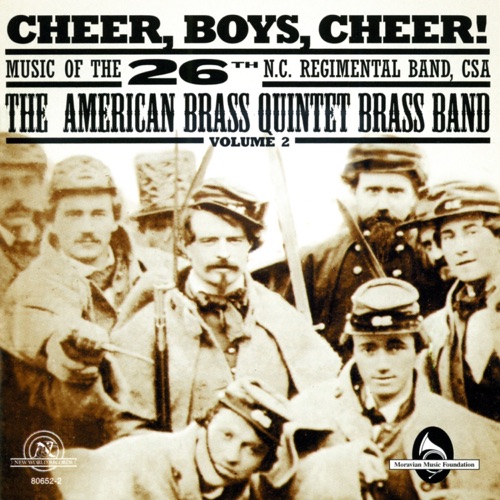 Cheer, Boys, Cheer! Music of the 26th N.C. Regimental Band, C.S.A. Volume 2
