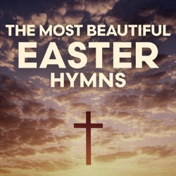 The Most Beautiful Easter Hymns
