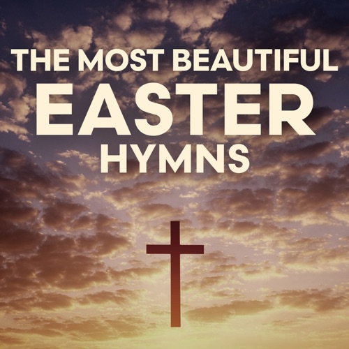 The Most Beautiful Easter Hymns