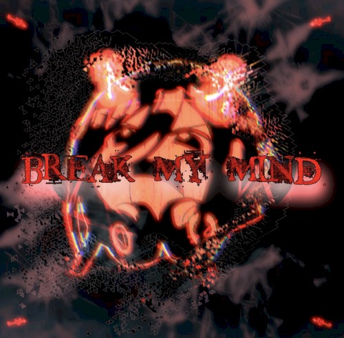 BREAK MY MIND