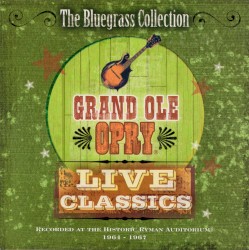 Grand Ole Opry Live Classics: The Bluegrass Collection