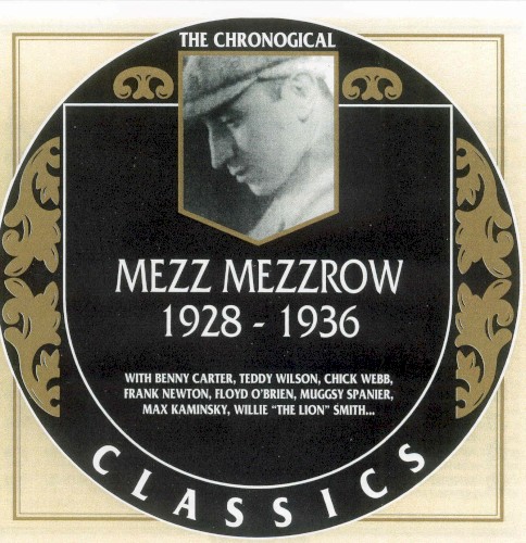 The Chronological Classics: Mezz Mezzrow 1928-1936