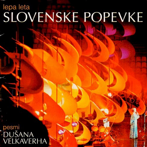 Lepa leta slovenske popevke: pesmi Dušana Velkaverha