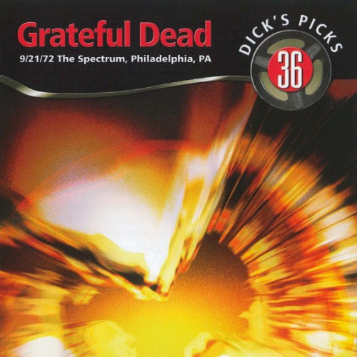 Dick’s Picks, Volume 36: The Spectrum, Philadelphia, PA 9/21/72