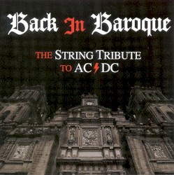 Back in Baroque: The String Tribute to AC/DC