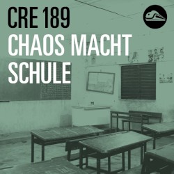 CRE189 Chaos macht Schule
