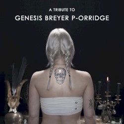 A Tribute to Genesis Breyer P-Orridge II