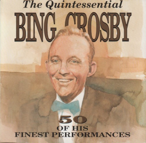 The Quintessential Bing Crosby