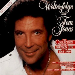 Welterfolge mit Tom Jones - Die Collection der grossen Hits von 1964-1969
