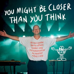 You Might Be Closer Than You Think