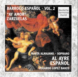 Barroco español, Vol. 2: "Ay amor", Zarzuelas