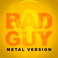 Bad Guy (Metal version)