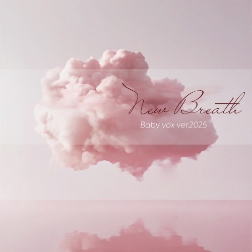 New Breath : Baby v.o.x’s version 2025