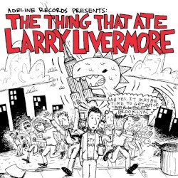 The Thing That Ate Larry Livermore
