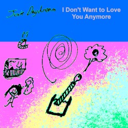 I Don't Want to Love You Anymore (single)
