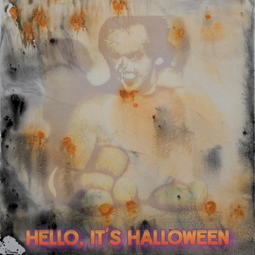 Hello, It’s Halloween