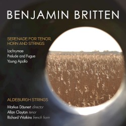 Serenade for Tenor, Horn and Strings / Lachrymae / Prelude and Fugue / Young Apollo