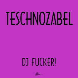 DJ Fucker!