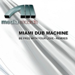 Be Free With Your Love (Remixes)