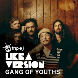 Gang of Youths - triple j Like a Version Sessions