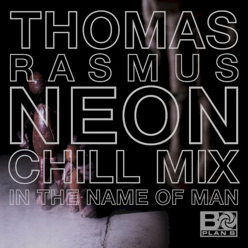 In the Name of Man (Thomas Rasmus Neon Chill mix)