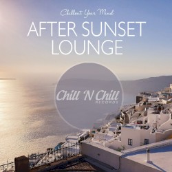 After Sunset Lounge: Chillout Your Mind