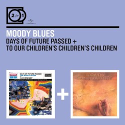 Days of Future Passed / To Our Children’s Children’s Children