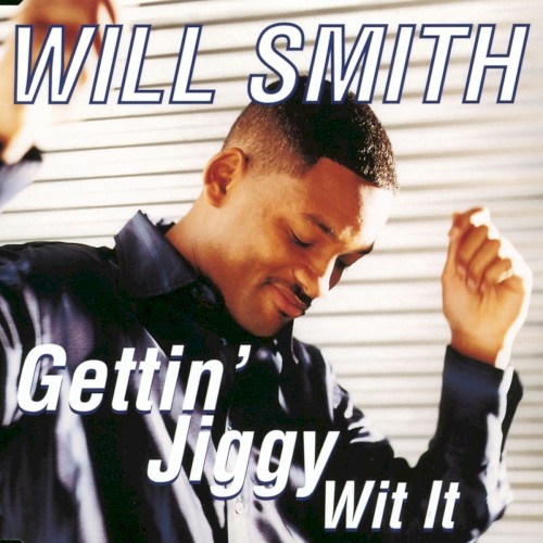 Gettin’ Jiggy Wit It