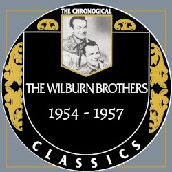 The Chronogical Classics: The Wilburn Brothers 1954-1957