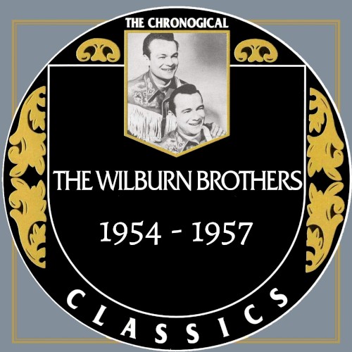 The Chronogical Classics: The Wilburn Brothers 1954-1957