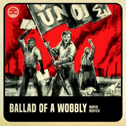 Ballad of a Wobbly
