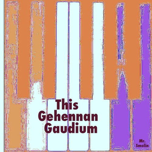 This Gehennan Gaudium