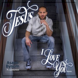 Jesus I Love You (Remix)