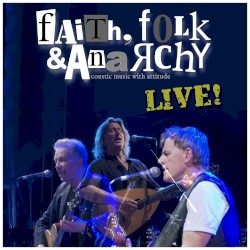 Faith Folk & Anarchy Live!