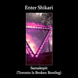 Sssnakepit (Toronto Is Broken bootleg)