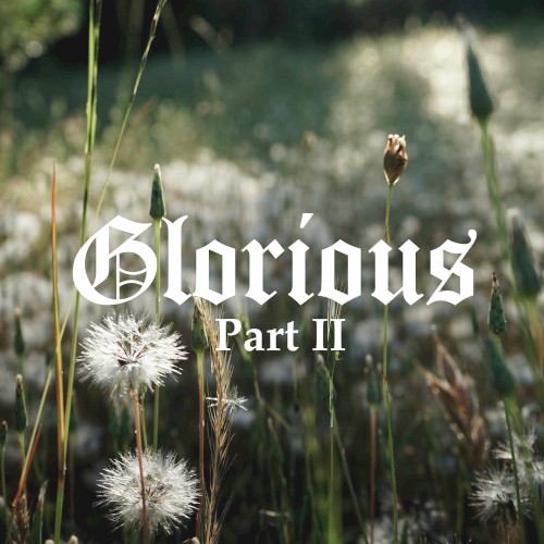 Glorious, Pt. 2