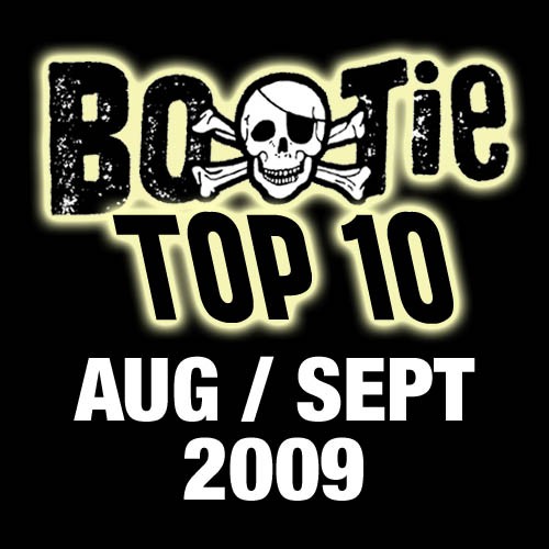 Bootie Top 10 – August/September 2009