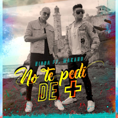 No te pedí de más