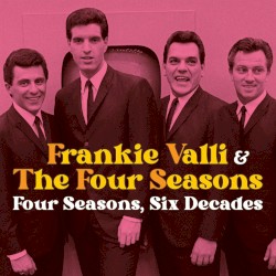Four Seasons, Six Decades