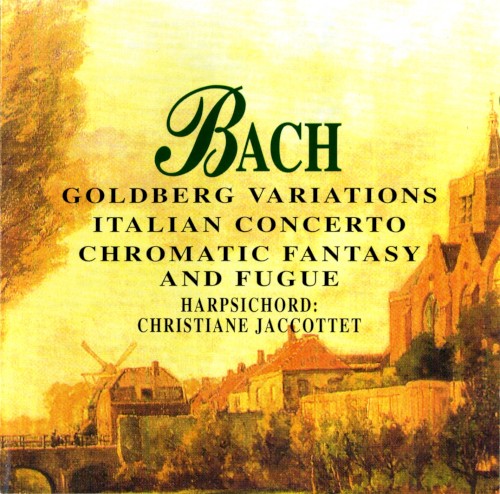 Goldberg Variations / Italian Concerto / Chromatic Fantasy and Fugue