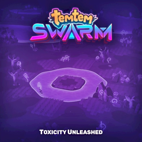 Toxicity Unleashed