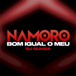 Namoro Bom Igual o Meu