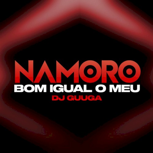 Namoro Bom Igual o Meu