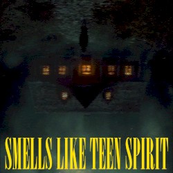 Smells Like Teen Spirit