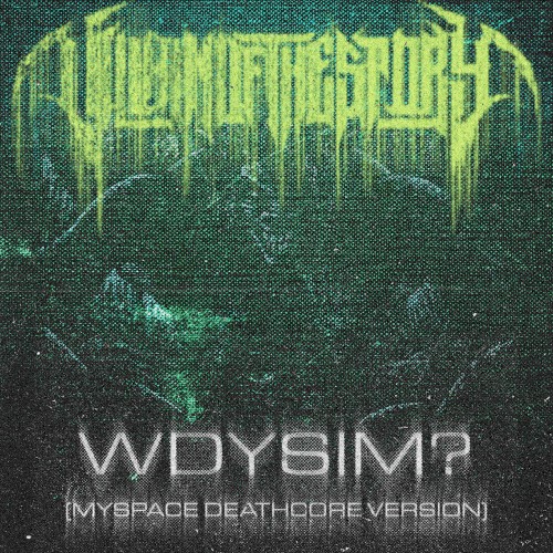 WDYSIM? (MySpace deathcore version)