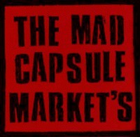 THE MAD CAPSULE MARKET'S