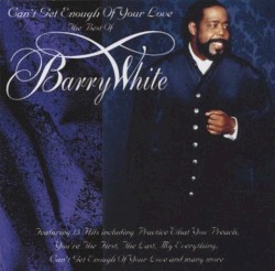 Can’t Get Enough of Your Love: Best of Barry White
