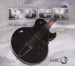 The Ultimate Rock Collection: The Quieter Side