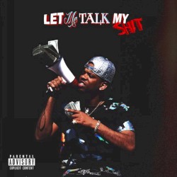 Let Me Talk My Shit