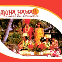 Aloha Hawaii - Hawaiian Steel Guitar Favourites